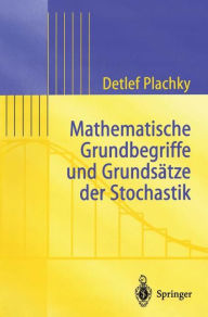 Title: Mathematische Grundbegriffe und Grundsï¿½tze der Stochastik / Edition 1, Author: Detlef Plachky