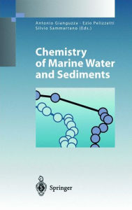 Title: Chemistry of Marine Water and Sediments / Edition 1, Author: Antonio Gianguzza