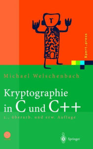 Kryptographie in C Und C++: Zahlentheoretische Grundlagen, Computer-Arithmetik Mit Groaen Zahlen, Kryptographische Tools