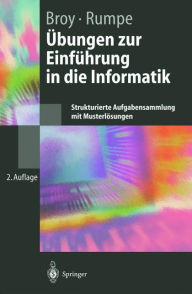 Title: ï¿½bungen zur Einfï¿½hrung in die Informatik: Strukturierte Aufgabensammlung mit Musterlï¿½sungen / Edition 2, Author: Manfred Broy