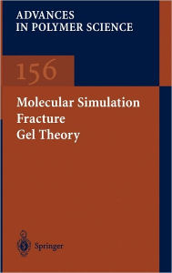 Title: Molecular Simulation Fracture Gel Theory / Edition 1, Author: H.R. Brown