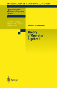 Title: Theory of Operator Algebras I / Edition 1, Author: M. Takesaki