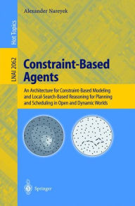 Title: Constraint-Based Agents: An Architecture for Constraint-Based Modeling and Local-Search-Based Reasoning for Planning and Scheduling in Open and Dynamic Worlds, Author: Alexander Nareyek