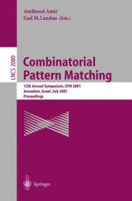 Title: Combinatorial Pattern Matching: 12th Annual Symposium, CPM 2001 Jerusalem, Israel, July 1-4, 2001 Proceedings, Author: Amihood Amir