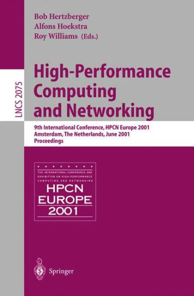 High-Performance Computing and Networking: 9th International Conference, HPCN Europe 2001, Amsterdam, The Netherlands, June 25-27, 2001, Proceedings