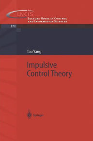Title: Impulsive Control Theory / Edition 1, Author: Tao Yang