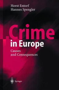 Title: Crime in Europe: Causes and Consequences / Edition 1, Author: Horst Entorf
