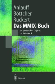 Title: Das MMIX-Buch: Ein praxisnaher Zugang zur Informatik, Author: Heidi Anlauff