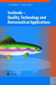 Title: Seafoods: Quality, Technology and Nutraceutical Applications / Edition 1, Author: Cesarettin Alasalvar