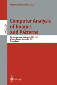 Title: Computer Analysis of Images and Patterns: 9th International Conference, CAIP 2001 Warsaw, Poland, September 5-7, 2001 Proceedings / Edition 1, Author: Wladyslaw Skarbek