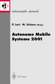 Title: Autonome Mobile Systeme 2001: 17. Fachgesprï¿½ch Stuttgart, 11./12. Oktober 2001, Author: Paul Levi