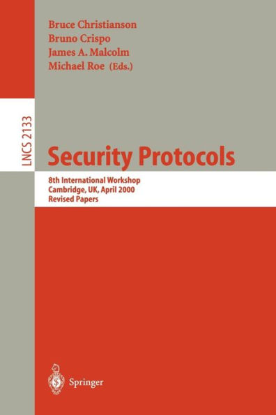 Security Protocols: 8th International Workshops Cambridge, UK, April 3-5, 2000 Revised Papers / Edition 1