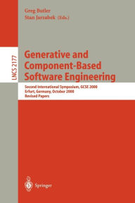Title: Generative and Component-Based Software Engineering: Second International Symposium, GCSE 2000, Erfurt, Germany, October 9-12, 2000. Revised Papers / Edition 1, Author: Greg Butler