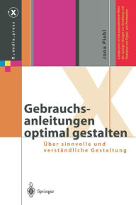 Title: Gebrauchsanleitungen optimal gestalten: ï¿½ber sinnvolle und verstï¿½ndliche Gestaltung / Edition 1, Author: Jona Piehl