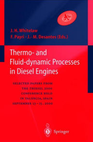 Title: Thermo-and Fluid-dynamic Processes in Diesel Engines: Selected papers from the THIESEL 2000 conference held in Valencia, Spain, September 13-15, 2000 / Edition 1, Author: James H.W. Whitelaw