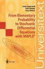From Elementary Probability to Stochastic Differential Equations with MAPLEï¿½
