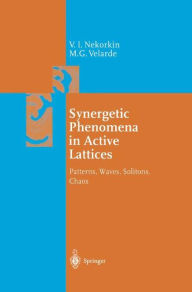 Title: Synergetic Phenomena in Active Lattices: Patterns, Waves, Solitons, Chaos / Edition 1, Author: Vladimir I. Nekorkin
