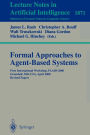 Formal Approaches to Agent-Based Systems: First International Workshop, FAABS 2000 Greenbelt, MD, USA, April 5-7, 2000 Revised Papers