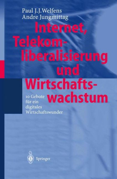 Internet, Telekomliberalisierung und Wirtschaftswachstum: 10 Gebote für ein digitales Wirtschaftswunder