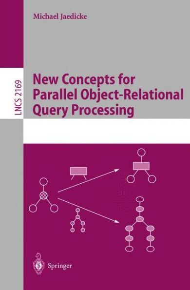 New Concepts for Parallel Object-Relational Query Processing / Edition 1