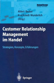 Title: Customer Relationship Management im Handel: Strategien - Konzepte - Erfahrungen / Edition 1, Author: Dieter Ahlert
