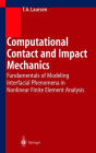Computational Contact and Impact Mechanics: Fundamentals of Modeling Interfacial Phenomena in Nonlinear Finite Element Analysis / Edition 1