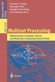Title: Multiset Processing: Mathematical, Computer Science, and Molecular Computing Points of View, Author: Christian S. Calude