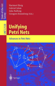 Title: Unifying Petri Nets: Advances in Petri Nets / Edition 1, Author: Hartmut Ehrig