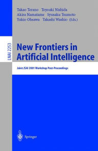 Title: New Frontiers in Artificial Intelligence: Joint JSAI 2001 Workshop Post-Proceedings, Author: Takao Terano