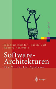 Title: Software-Architekturen für Verteilte Systeme: Prinzipien, Bausteine und Standardarchitekturen für moderne Software / Edition 1, Author: Schahram Dustdar