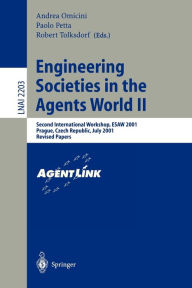 Title: Engineering Societies in the Agents World II: Second International Workshop, ESAW 2001, Prague, Czech Republic, July 7, 2001, Revised Papers / Edition 1, Author: Andrea Omicini