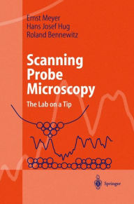 Title: Scanning Probe Microscopy: The Lab on a Tip / Edition 1, Author: Ernst Meyer
