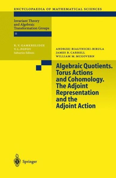 Algebraic Quotients. Torus Actions and Cohomology. The Adjoint Representation and the Adjoint Action / Edition 1