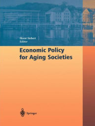 Title: Economic Policy for Aging Societies / Edition 1, Author: Horst Siebert