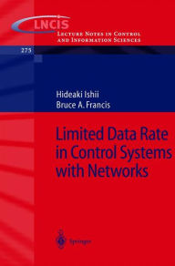 Title: Limited Data Rate in Control Systems with Networks / Edition 1, Author: Hideaki Ishii
