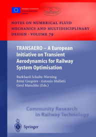 Title: TRANSAERO: A European Initiative on Transient Aerodynamics for Railway System Optimisation / Edition 1, Author: Burkhard Schulte-Werning