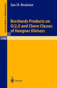 Title: Borcherds Products on O(2,l) and Chern Classes of Heegner Divisors / Edition 1, Author: Jan H. Bruinier