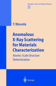 Title: Anomalous X-Ray Scattering for Materials Characterization: Atomic-Scale Structure Determination / Edition 1, Author: Yoshio Waseda