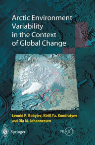 Title: Arctic Environment Variability in the Context of Global Change / Edition 1, Author: Leonid P. Bobylev