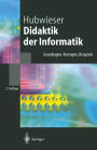 Didaktik der Informatik: Grundlagen, Konzepte, Beispiele