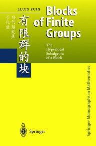 Title: Blocks of Finite Groups: The Hyperfocal Subalgebra of a Block / Edition 1, Author: Lluis Puig