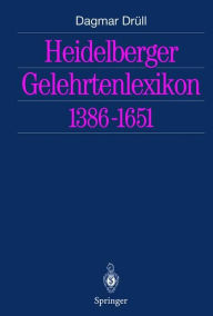 Title: Heidelberger Gelehrtenlexikon 1386-1651 / Edition 1, Author: Dagmar Drüll