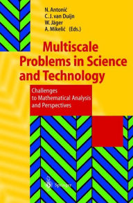 Title: Multiscale Problems in Science and Technology: Challenges to Mathematical Analysis and Perspectives / Edition 1, Author: Nenad Antonic