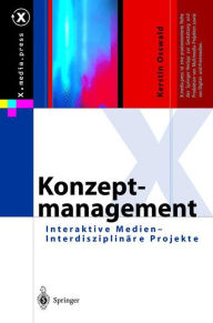 Title: Konzeptmanagement: Interaktive Medien - Interdisziplinï¿½re Projekte / Edition 1, Author: Kerstin Osswald