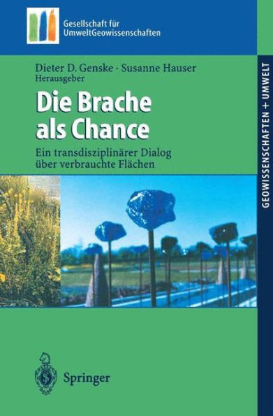 Die Brache als Chance: Ein transdisziplinï¿½rer Dialog ï¿½ber verbrauchte Flï¿½chen
