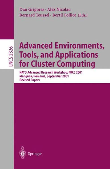Advanced Environments, Tools, and Applications for Cluster Computing: NATO Advanced Research Workshop, IWCC 2001, Mangalia, Romania, September 1-6, 2001. Revised Papers / Edition 1