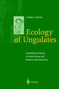 Title: Ecology of Ungulates: A Handbook of Species in Eastern Europe and Northern and Central Asia, Author: Leonid Baskin