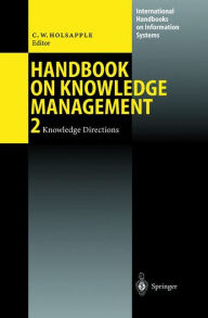 Title: Handbook on Knowledge Management 2: Knowledge Directions, Author: Clyde Holsapple