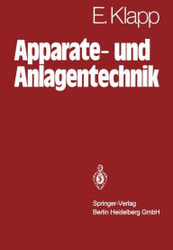 Title: Apparate- und Anlagentechnik: Planung, Berechnung, Bau und Betrieb stoff- und energiewandelnder Systeme auf konstruktiver Grundlage / Edition 1, Author: E. Klapp