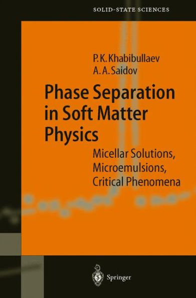 Phase Separation in Soft Matter Physics: Micellar Solutions, Microemulsions, Critical Phenomena / Edition 1